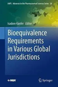 Bioequivalence Requirements in Various Global Jurisdictions (AAPS Advances in the Pharmaceutical Sciences Series)