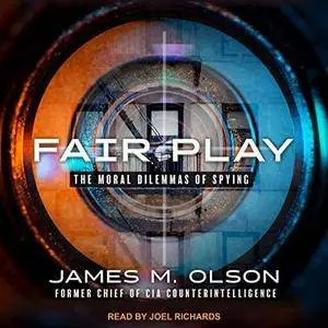 Fair Play: The Moral Dilemmas of Spying [Audiobook]