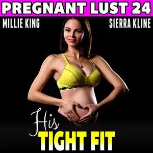 «His Tight Fit : Pregnant Lust 24 (Pregnancy Erotica Rough Sex Erotica)» by Millie King