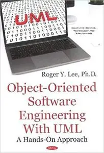 Object-Oriented Software Engineering With UML: A Hands-on Approach