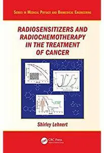 Radiosensitizers and Radiochemotherapy in the Treatment of Cancer [Repost]