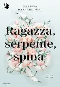 Melissa Bashardoust - Ragazza, serpente, spina