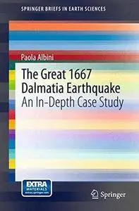 The Great 1667 Dalmatia Earthquake: An In-Depth Case Study (Repost)