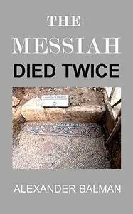 The messiah died twice