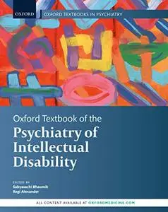 Oxford Textbook of the Psychiatry of Intellectual Disability (Oxford Textbooks in Psychiatry)