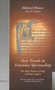 New Trends in Feminine Spirituality: The Holy Women of Liège and Their Impact