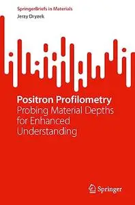 Positron Profilometry: Probing Material Depths for Enhanced Understanding