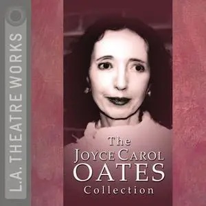 «The Joyce Carol Oates Collection» by Joyce Carol Oates