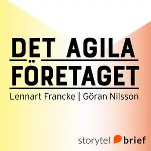 «Det agila företaget - fiskstim eller supertankers i en dynamisk värld» by Göran Nilsson,Lennart Francke