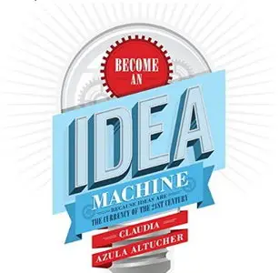 Become an Idea Machine: Because Ideas Are the Currency of the 21st Century [Audiobook]