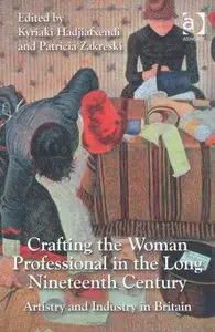 Crafting the Woman Professional in the Long Nineteenth Century-Artistry and Industry in Britain