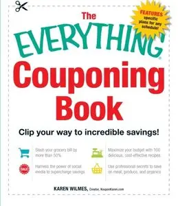 The Everything Couponing Book: Clip your way to incredible savings!