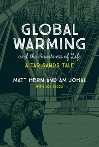 Global Warming and the Sweetness of Life : A Tar Sands Tale
