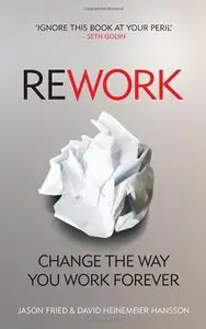 Rework: Change The Way You Work Forever (repost)