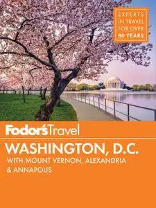 Fodor's Washington, D.C.: with Mount Vernon, Alexandria & Annapolis, 23rd Edition