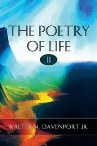 «The Poetry of Life II» by Walter Davenport