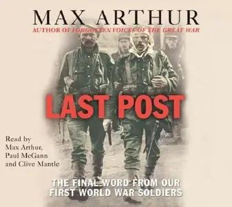 The Last Post: The Final Word from Our First World War Soldiers By Max Arthur
