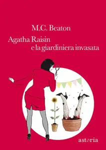 M. C. Beaton - Agatha Raisin e la giardiniera invasata