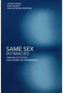 Same Sex Intimacies: Families of Choice and Other Life Experiments