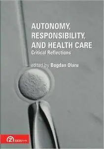 Autonomy, Responsibility, and Health Care. Critical Reflections (English and German Edition)