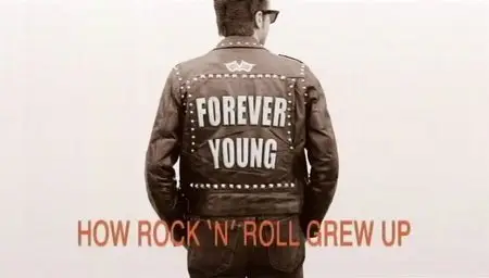 Forever Young: How Rock 'n' Roll Grew Up (2010)