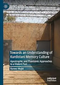 Towards an Understanding of Kurdistani Memory Culture: Apostrophic and Phantomic Approaches to a Violent Past