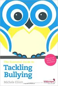 The Essential Guide to Tackling Bullying