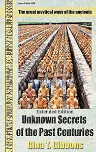 Unknown Secrets of the Past Centuries (Extended edition): The great mystical ways of the ancients