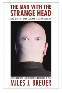 The Man with the Strange Head and Other Early Science Fiction Stories (Bison Frontiers of Imagination)
