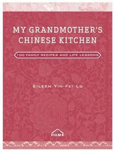 My Grandmother's Chinese Kitchen: 100 Family Recipes and Life Lessons