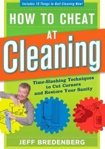 How to Cheat at Cleaning: Time-Slashing Techniques to Cut Corners and Restor (Repost)
