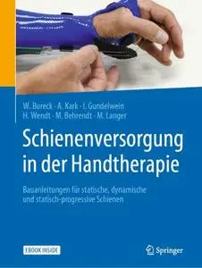 Schienenversorgung in der Handtherapie: Bauanleitungen für statische, dynamische und statisch-progressive Schienen