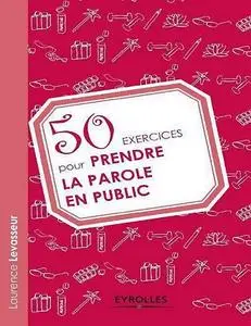 Laurence Levasseur, "50 exercices pour prendre la parole en public"