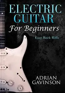 Electric Guitar For Beginners: Easy Classic Rock Riffs