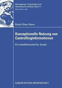 Konzeptionelle Nutzung von Controllinginformationen: Ein modelltheoretischer Ansatz