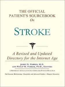 The Official Patient's Sourcebook on Stroke: A Revised and Updated Directory for the Internet Age