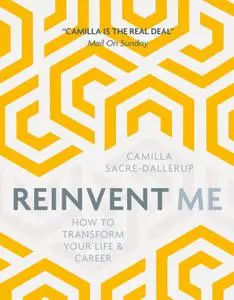 Reinvent Me: How to Transform Your Life & Career