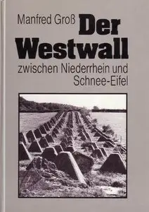 Der Westwall zwischen Niederrhein und Schnee-Eifel (Repost)