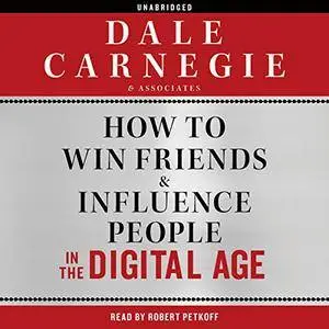 Dale Carnegie - How to Win Friends and Influence People in the Digital Age