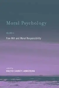 Moral Psychology: Free Will and Moral Responsibility (MIT Press) (Volume 4)