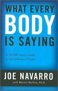 What Every BODY is Saying: An Ex-FBI Agent's Guide to Speed-Reading People (repost)