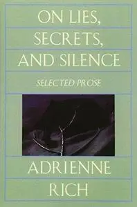 On Lies, Secrets, and Silence: Selected Prose 1966-1978
