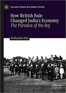 How British Rule Changed India’s Economy: The Paradox of the Raj