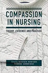 Compassion in Nursing: Theory, Evidence and Practice [Kindle Edition]