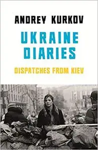 Ukraine Diaries: Dispatches from Kiev (Repost)