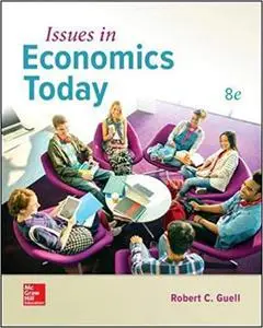 Issues in Economics Today, 8th Edition (repost)