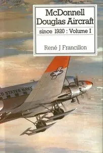 McDonnell Douglas Aircraft since 1920. Vol.1
