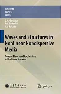 Waves and Structures in Nonlinear Nondispersive Media: General Theory and Applications to Nonlinear Acoustics