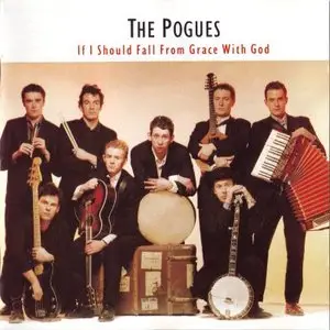 The Pogues - If I Should Fall From Grace With God (1988)
