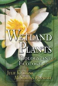 Julie K. Cronk, M. Siobhan Fennessy, "Wetland plants : biology and ecology"